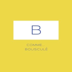 B comme... Bousculé