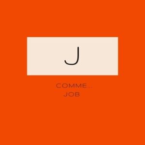 J comme... Job