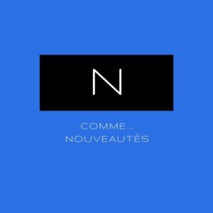 N comme... Nouveautés