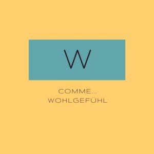 W comme ... Wohlgefühl