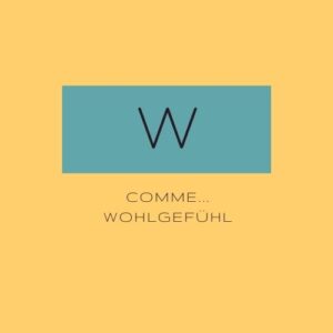 W comme ... Wohlgefühl