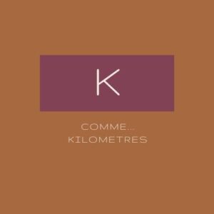 K comme... Kilomètres