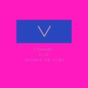 V comme... Vue (point de vue)